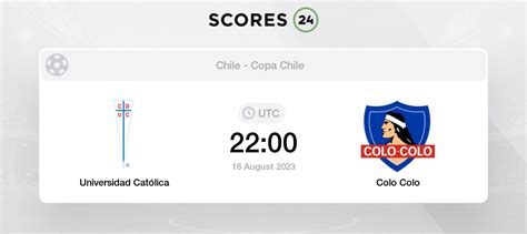 Universidad Cat Lica Vs Colo Colo Pron Stico Para Hoy Agosto F Tbol