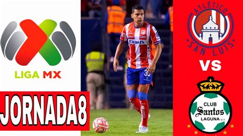 Atlético San Luis vs Santos Laguna en vivo LIGA MX CLAUSURA J8