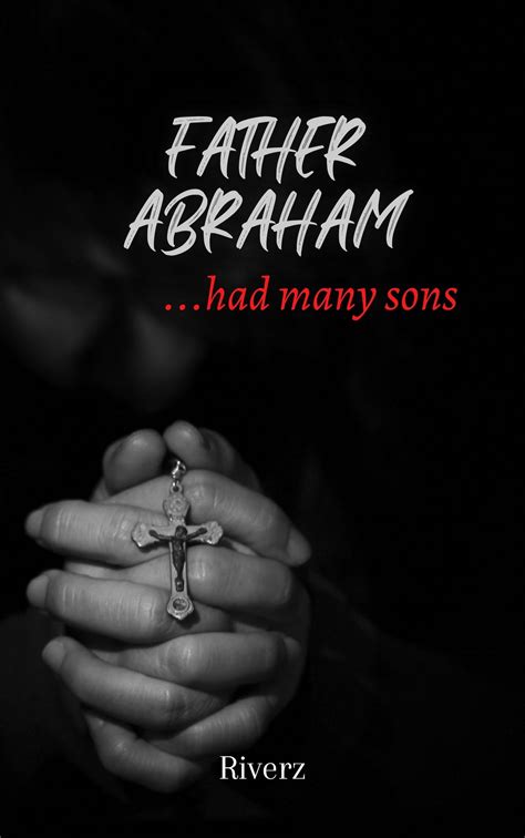 FATHER ABRAHAM…had many sons. Chapter 2 | by Ri Verz | Medium