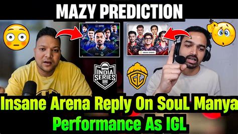 Insane Arena React On SouL Manya Reply On Mazy Prediction Will GodL