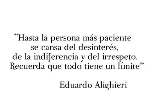 Hasta la persona más paciente se cansa del Eduardo Alighieri