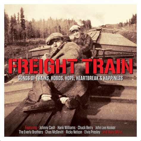 Freight Train Songs Of Trains Hobos Hopes Heartbreak And Happiness