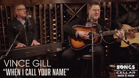 Vince Gill When I Call Your Name Songs From The Cellar Youtube Music