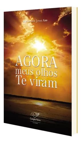 Livro Agora Meus Olhos Te Viram Mons Jonas Abib MercadoLivre