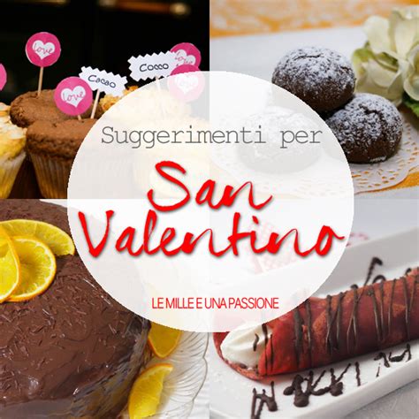 Dolci E Pensierini Per San Valentino Le Mille E Una Passione