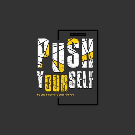 Premium Vector Push Yourself Motivational Quotes T Shirt Design