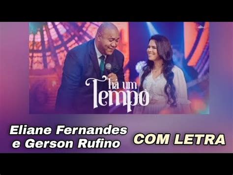 H Um Tempo Eliane Fernandes Gerson Rufino Letra Youtube