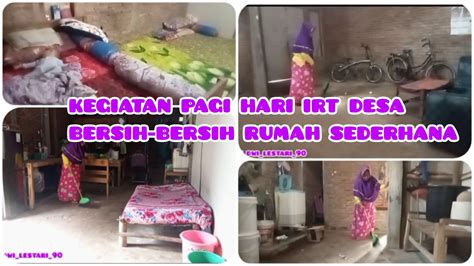 KEGIATAN DI PAGI HARI IRT DESA BERES BERES RUMAH SEDERHANA