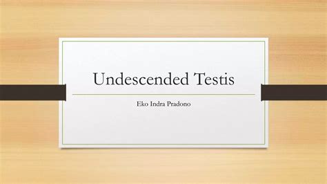 Undescended Testis Diagnosis And Treatment Ppt