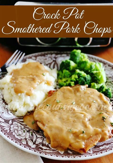 Crock Pot Smothered Pork Chops Recipe From The Country Cook Let The Crock Pot Do All The Work