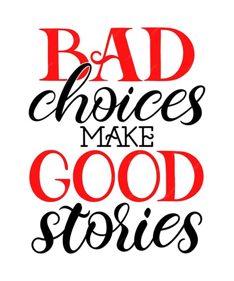 Premium Vector Bad Choices Make Good Stories Vector Illustration