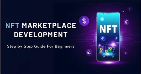 Nft Marketplace Development A Complete Step By Step Beginners Guide