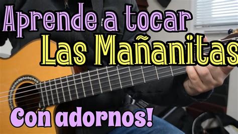 Aprende Las Mañanitas Hoy Con Adornos Canciones Guitarra Acordes De Guitarra Letras Y Acordes