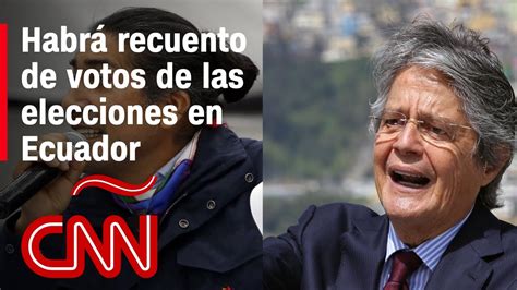 Guillermo Lasso Y Yaku P Rez Apoyan El Recuento De Votos En Ecuador