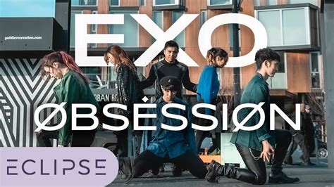 KPOP IN PUBLIC EXO 엑소 Obsession Full Dance Cover ECLIPSE YouTube