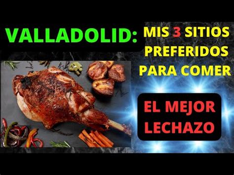 Descubre D Nde Comer El Mejor Lechazo En La Provincia De Valladolid