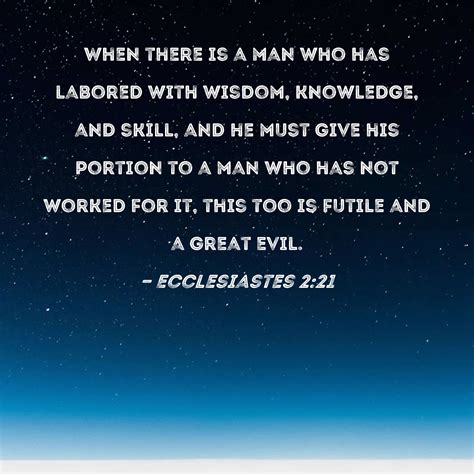 Ecclesiastes 2 21 When There Is A Man Who Has Labored With Wisdom