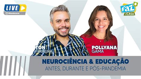 Neurociência And Educação Antes Durante E Pós Pandemia Faz Em Casa Live Youtube