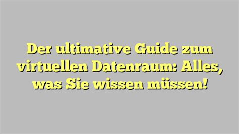 Der Ultimative Guide Zum Virtuellen Datenraum Alles Was Sie Wissen