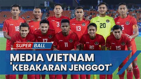 BERITA TIMNAS Reaksi Media Vietnam Lihat Timnas U 24 Indonesia