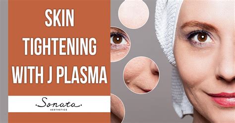 Plasma Skin Tightening Introducing J Plasma Skin Tightening Call Today