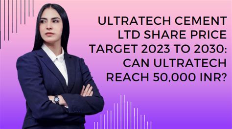 ULTRATECH CEMENT LTD SHARE PRICE TARGET 2023 TO 2030 CAN ULTRATECH