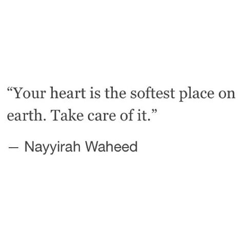 Your Heart Is The Softest Place On Earth Inspirational Quotes