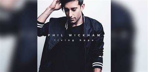 Phil Wickham "Strikes A Chord With The Human Heart" as Critically ...