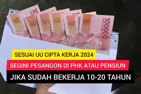 Nominal Pesangon Karyawan Di PHK Pensiun Lama Kerja 10 20 Tahun Sesuai