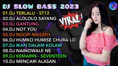 Dj Slow Bass Dj Terlalu Dj Alololo Sayang Remix Full Album