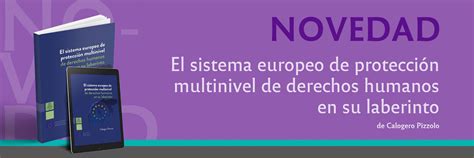 El sistema europeo de protección multinivel de derechos humanos en su