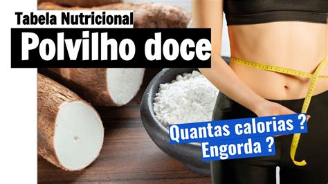 Quantas calorias tem polvilho doce Será que engorda Veja a tabela