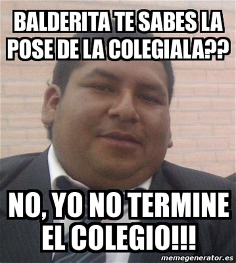 Meme Personalizado Balderita Te Sabes La Pose De La Colegiala No