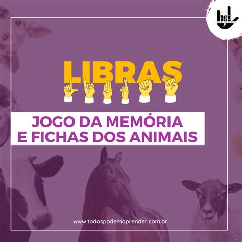 Animais Em Libras Fichas E Jogo Da Mem Ria Todos Podem Aprender