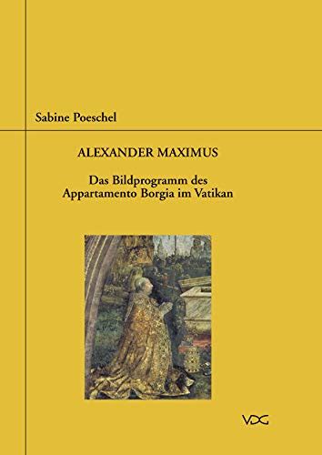 Alexander Maximus Das Bildprogramm Des Appartamento Borgia Im Vatikan