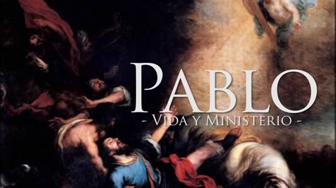 Pablo Su Vida Y Ministerio Youtube