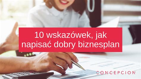 10 wskazówek jak napisać dobry biznesplan Concepcion