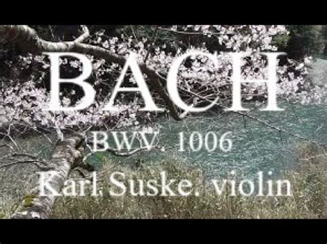 Karl Suske Violin BACH Partita For Violin BWV1006 YouTube