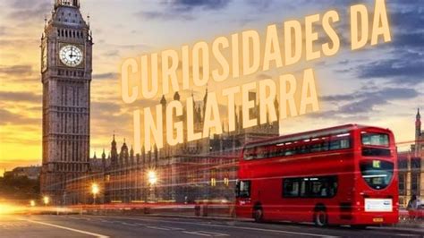 Curiosidades Sobre A Inglaterra O Seu Pr Ximo Destino De Viagem Youtube