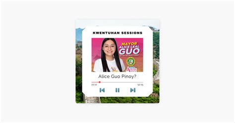 ‎kwentuhan Sessions Filipino Citizen Ba Si Alice Guo On Apple Podcasts