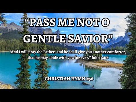 PASS ME NOT O GENTLE SAVIOR CHRISTIAN HYMN 58 SCRIPTURE MEDITATION