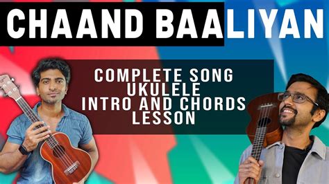 Chaand Baaliyan Aditya A Complete Song Ukulele Intro And Chords