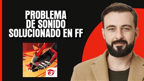 Cómo Solucionar El Problema De Que El Sonido No Funciona En Free Fire