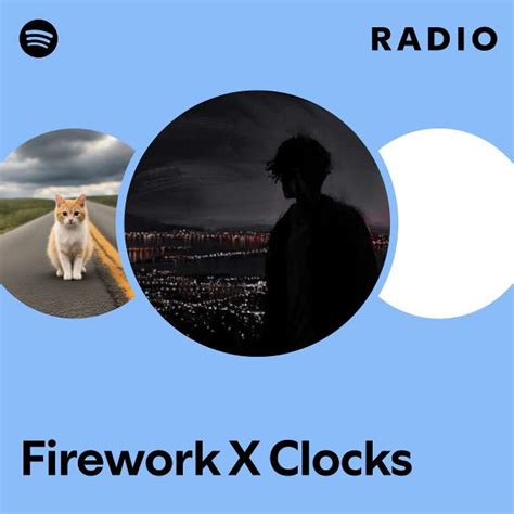 Firework X Clocks Radio Playlist By Spotify Spotify