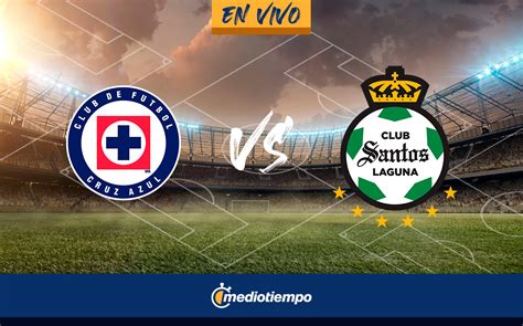 Ver Cruz Azul Vs Santos En Vivo Juego Online Gratis Liga Mx Hoy