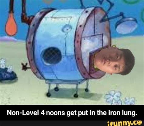 Non Level 4 Noons Get Put In The Iron Lung Non Level 4 Noons Get Put In The Iron Lung Seo