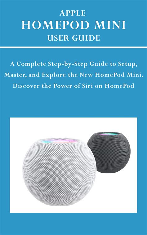 APPLE HOMEPOD MINI USER GUIDE: A Complete Step-by-Step Guide to Setup ...