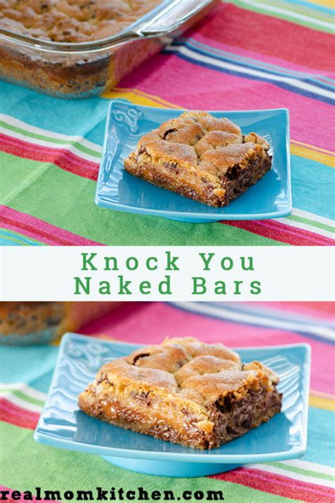 Knock You Naked Bars Real Mom Kitchen