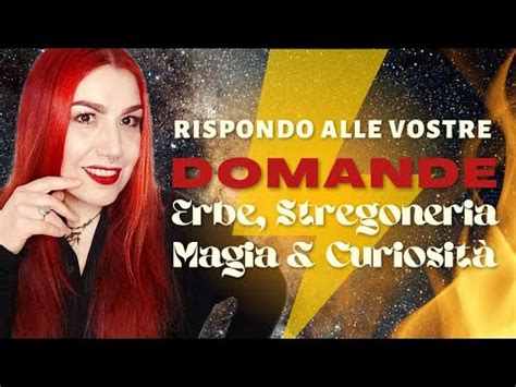 Rispondo Alle Vostre Domande Su Erbe Stregoneria Magia E Curiosita