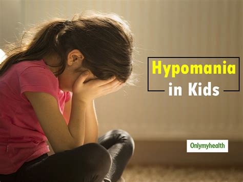 Learn About Hypomania: Here’s How You Can Treat Your Child With These ...